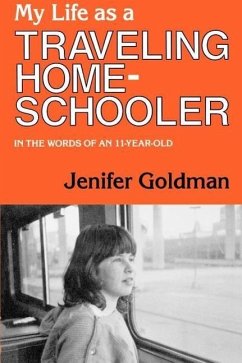 My Life As a Traveling Homeschooler - Goldman, Jenifer