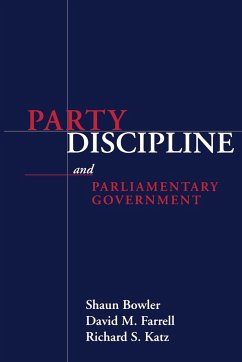 PARTY DISCIPLINE AND PARLIAMENTARY GOVERNMENT - Bowler, Shaun