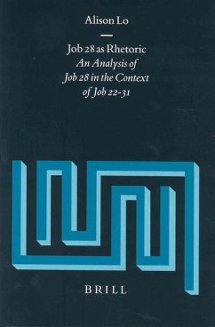 Job 28 as Rhetoric: An Analysis of Job 28 in the Context of Job 22-31 - Lo, Alison