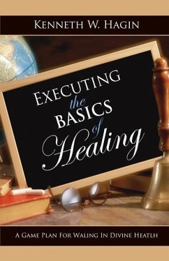 Executing the Basics of Healing - Hagin, Kenneth W