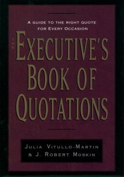 The Executive's Book of Quotations - Vitullo-Martin, Julia / Moskin, J. Robert (eds.)