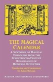 The Magical Calendar: A Synthesis of Magial Symbolism from the Seventeenth-Century Renaissance of Medieval Occultism