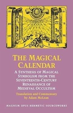 The Magical Calendar: A Synthesis of Magial Symbolism from the Seventeenth-Century Renaissance of Medieval Occultism - Mclean, Adam