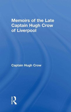 Memoirs of the Late Captain Hugh Crow of Liverpool - Crow, Captain Hugh