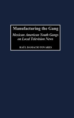 Manufacturing the Gang - Tovares, Raul Damacio; Tovares, Ra?l Damacio; Tovares, Ra L. Damacio