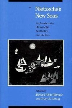 Nietzsche's New Seas: Explorations in Philosophy, Aesthetics, and Politics