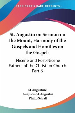 St. Augustin on Sermon on the Mount, Harmony of the Gospels and Homilies on the Gospels - St Augustine; St Augustin, Augustin