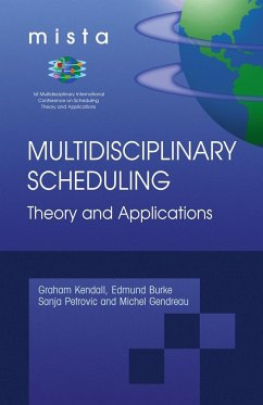 Multidisciplinary Scheduling: Theory and Applications - Kendall, Graham / Burke, Edmund K. / Petrovic, Sanja / Gendreau, Michel (eds.)