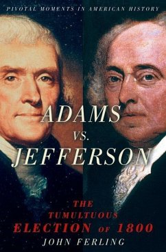 Adams vs. Jefferson - Ferling, John (Professor of History, Professor of History, State Uni