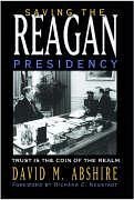 Saving the Reagan Presidency: Trust Is the Coin of the Realm - Abshire, David M.