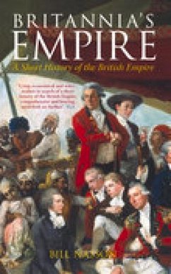 Britannia's Empire: A Short History of the British Empire - Nasson, Bill