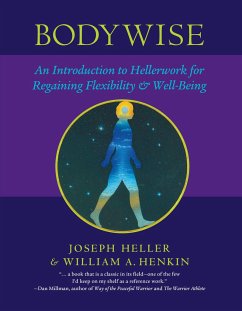 Bodywise: An Introduction to Hellerwork for Regaining Flexibility & Well-Being - Heller, Joseph; Henkin, Bill