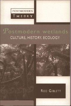 Postmodern Wetlands - Giblett, Rodney