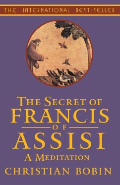 The Secrets of Francis of Assisi - Bobin, Christian