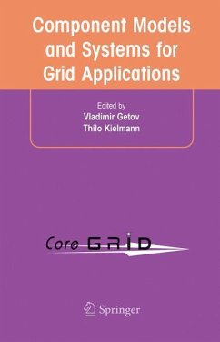 Component Models and Systems for Grid Applications - Getov, Vladimir / Kielmann, Thilo (eds.)