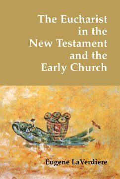 The Eucharist in the New Testament and the Early Church - Laverdiere, Eugene A.