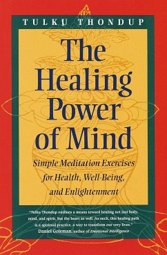 The Healing Power of Mind: Simple Meditation Exercises for Health, Well-Being, and Enlightenment - Thondup, Tulku