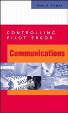 Controlling Pilot Error: Communications - Illman, Paul E.