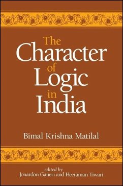 The Character of Logic in India - Matilal, Bimal Krishna