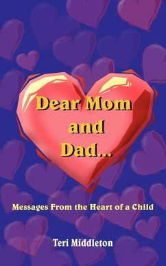 Dear Mom and Dad...Messages From the Heart of a Child - Middleton, Teri