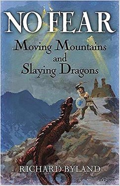 No Fear: Moving Mountains & Slaying Dragons - Byland, Richard