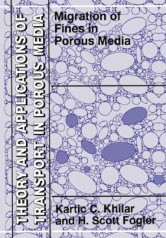 Migrations of Fines in Porous Media - Khilar, Kartic C.;Fogler, H. Scott