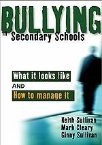 Bullying in Secondary Schools - Sullivan, Keith; Cleary, Mark; Sullivan, Ginny