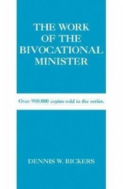 The Work of the Bivocational Minister - Bickers, Dennis W.