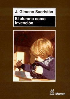 El alumno como invención - Gimeno Sacristán, José . . . [et al.