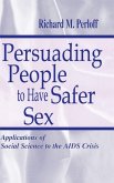 Persuading People To Have Safer Sex Persuading People To Have Safer Sex