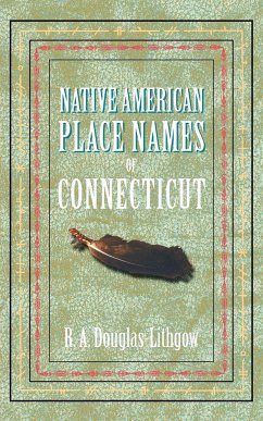Native American Place Names of Connecticut - Douglas-Lithgow, R. A.
