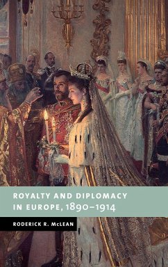 Royalty and Diplomacy in Europe 1890-1914 - McLean, Roderick R.