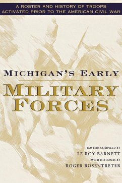 Michigan's Early Military Forces - Rosentreter, Roger