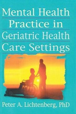 Mental Health Practice in Geriatric Health Care Settings - Brink, T L; Lichtenberg, Peter A