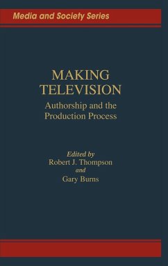 Making Television - Burns, Gary C.; Thompson, Robert