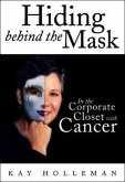 Hiding Behind the Mask: In the Corporate Closet with Cancer