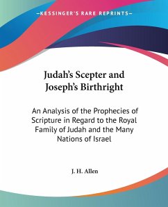 Judah's Scepter and Joseph's Birthright - Allen, J. H.