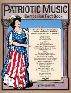 Patriotic Music Companion Fact Book: The Chronological History of Our Favorite Traditional American Patriotic Songs - Nobbman, Dale V.