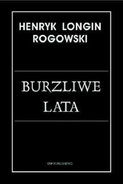 Burzliwe Lata - Rogowski, Henryk