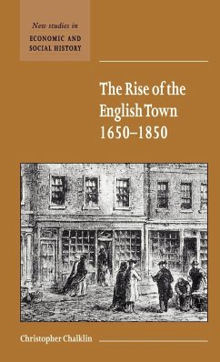 The Rise of the English Town, 1650 1850 - Chalklin, C. W.; Chalkin, Christopher; Christopher, Chalklin