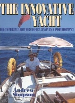 The Innovative Yacht: How to Improve a Boat for Comfort, Convenience and Performance - Simpson, Andrew