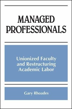 Managed Professionals: Unionized Faculty and Restructuring Academic Labor - Rhoades, Gary