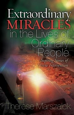 Extraordinary Miracles in the Lives of Ordinary People - Marszalek, Therese