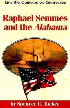 Raphael Semmes and the Alabama - Tucker, Spencer C.
