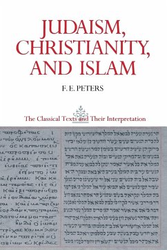 Judaism, Christianity, and Islam - Peters, Francis Edward