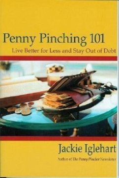 Penny Pinching 101: Live Better for Less and Stay Out of Debt - Iglehart, Jackie