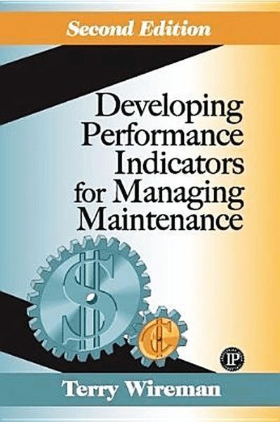 Developing Performance Indicators for Managing Maintenance Developing Performance Indicators for Managing Maintenance