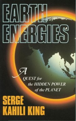 Earth Energies: A Quest for the Hidden Power of the Planet - King, Serge Kahili