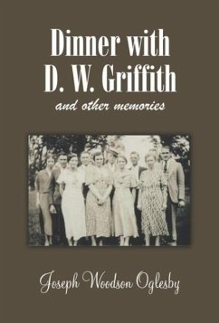 Dinner with D. W. Griffith and Other Memories - Oglesby, Joseph Woodson