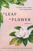 Of Leaf and Flower: Stories and Poems for Gardeners